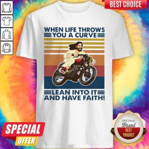 Pro Jesus When Life Throws You A Curve Lean Into It And Have Faith Vintage Shirt