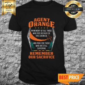 Agent Orange Remember Our Sacrifice Shirt
