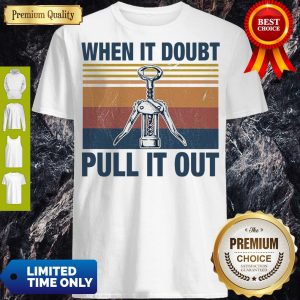 Nice When It Doubt Pull It Out Vintage Shirt