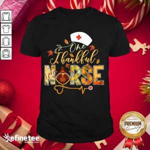 Original One Thankful Nurse Thanksgiving Turkey Day Nurse Gift Women Shirt