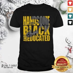 Awesome Handsome Black And Educated Shirt