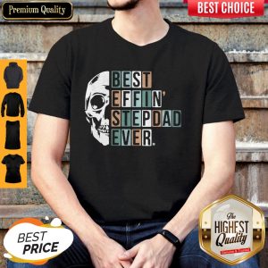 Awesome Skull Best Effin Step Dad Ever Shirt