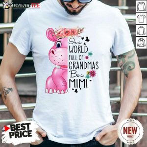 Cute Hippo In A World Full Of Grandmas Be A Mimi Shirt