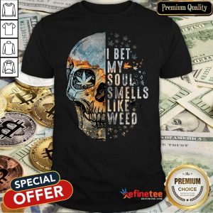 Official Skull I Bet My Soul Smells Like Weed Shirt
