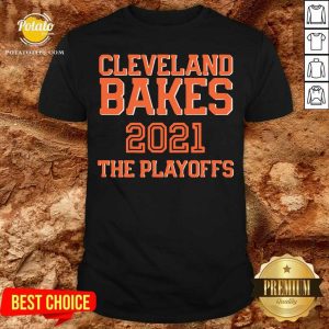Nice Cleveland Bakes The Playoffs 2021 Football Shirt