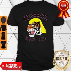 Official Tiger Carol Did It Shirt