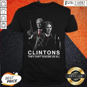 Clintons They Cant Suicide Us All Tee Shirt
