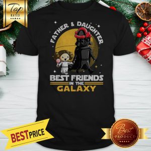 Leia Organa And Darth Vader Father And Daughter Best Friends In The Galaxy Shirt