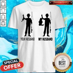 Awesome Your Husband My Husband Fishing Shirt