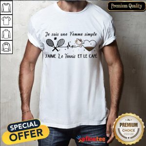 Perfect Tennis Je Suis Une Femme Simple Jaime Le Tennis Et Lapero Coffee Heart Shirt