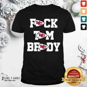 Better Fuck Tom Brady Kansas City Chiefs Shirt