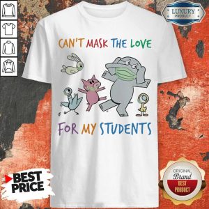 Can’t Mask The Love For My Students Elephant Wear Mask Shirt