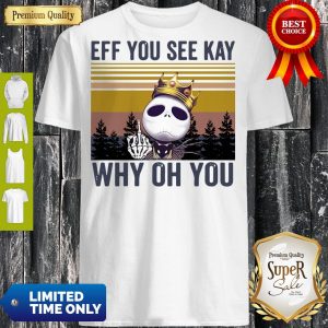 Pretty Jack Skellington Eff You See Kay Why Oh You Vintage Shirt