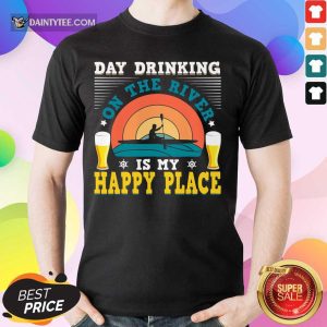 Top Day Drinking On The River Is My Happy Place Beer Shirt