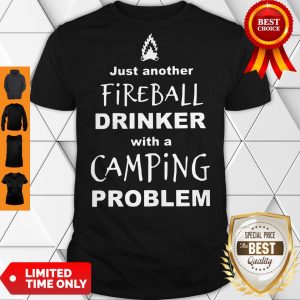 Pretty Just Another Fireball Drinker With A Camping Shirt