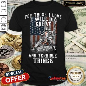 I Will Do Great And Terrible Shirt