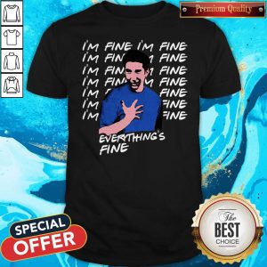 Nice Ross Geller I’m Fine Everything’s Fine Shirt