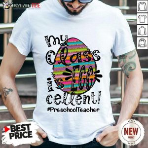 Awesome Preschool Teacher My Class Is Egg Cellent Shirt