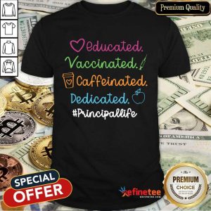 Educated Principal Life Shirt