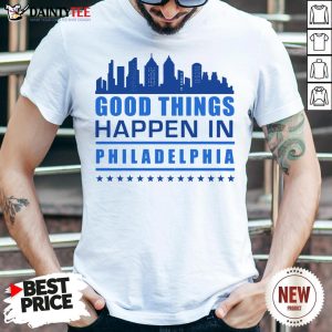 Funny Things Happen In Philadelphia Skyscrapers Skyline Philly Fans Shirt