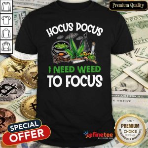Attractive Hocus Pocus I Need Weed To Focus Shirt