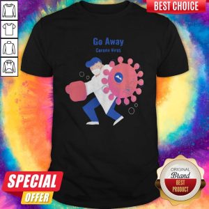 Sweet Doctor I Want Go Away Corona Virus Shirt