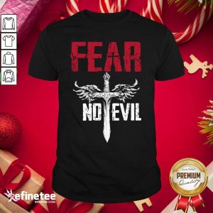 Attractive Fear No Evil Shirt