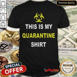 Pretty This Is My Quarantine Coronavirus Awareness Shirt