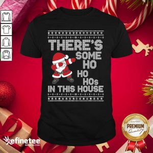 Pro Santa Dabbing There’s Some Ho Ho Hos In This House Ugly Christmas Shirt