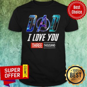 Top Dad I Love You Three Thousand Shirt