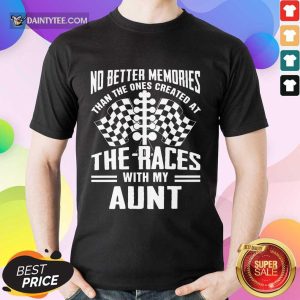 Memories The Races With My Aunt Shirt