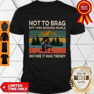 Not To Brag But I Was Avoiding People Before It Was Trendy Vintage Shirt