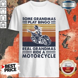 Top Some Grandmas Play Bingo Real Grandmas Ride A Motorcycle Vintage Retro Shirt
