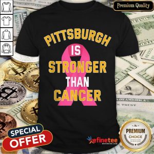 Pittsburgh Is Stronger Than Cancer Awareness Pink Ribbon Shirt