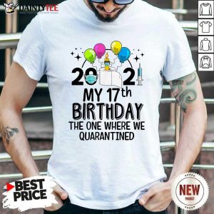 Funny 2021 My 17th Birthday The One Where We Quarantined Shirt