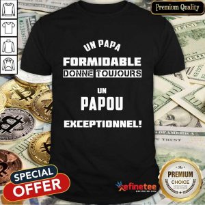 Un Papa Formidable Papou Exceptionnel Shirt