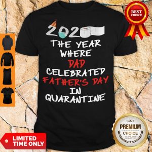 Nice 2020 Mask The Year Where Đa Celebrated Father's Day In Quarantine Toilet Paper Shirt