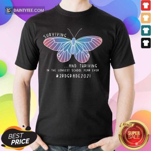 Butterfly Surviving And Thriving In The Longest School Year Ever 3St Grade Teacher Shirt