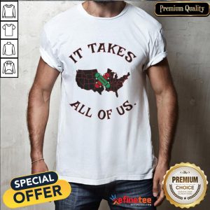 It Takes All Of Us Shirt