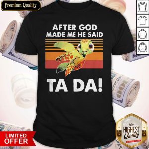 Hot Turtle After God Made Me He Said Ta Da Vintage Shirt