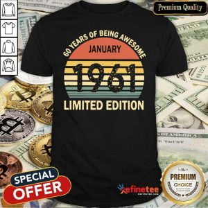 Lovely Vintage 60 Years Of Being Awesome January 1961 Limited Edition Funny Shirt