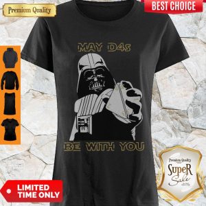 Awesome Darth Vader May D4s Be With You Star Wars Shirt