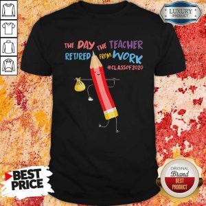 Hot The Day The Teacher Retired From Work Class Of 2020 Back To School Shirt