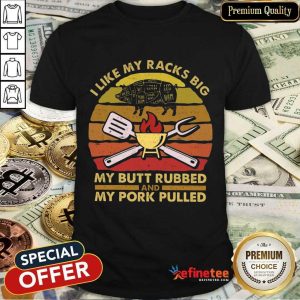 I Like My Racks Big BBQ Shirt