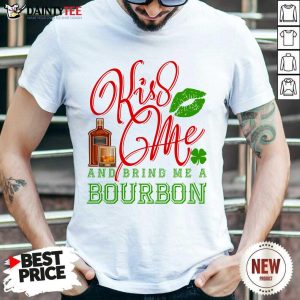 Kiss Me And Bring Me A Bourbon Shirt