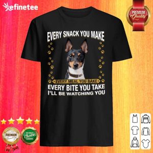 Good Rat Terrier Every Snack You Make Every Meal You Bake Every Bite You Take I’ll Be Watching You Shirt