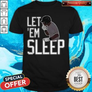 Super Nice I Have Let'em Sleep Shirt