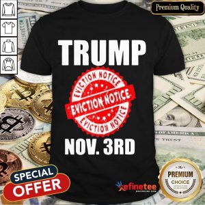 Trump Eviction Notice 2020 Election Day Shirt
