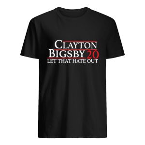 Clayton Bigsby 20 Let That Hate Out Shirt