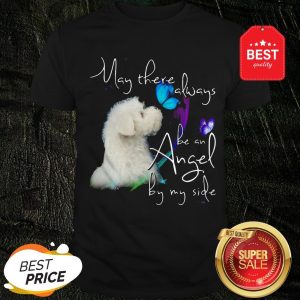 Good Maltese May There Always Be An Angel By My Side Shirt
